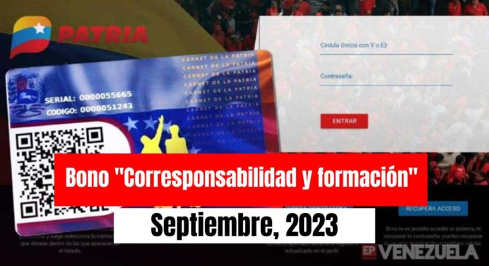 Sistema Patria inicia la entrega del bono Corresponsabilidad y Formación de septiembre 2023 !Entérate aquí!