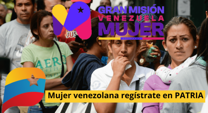 ¡Aprovecha los beneficios! En 3 pasos regístrate en Gran Misión Venezuela Mujer 2023 de PATRIA