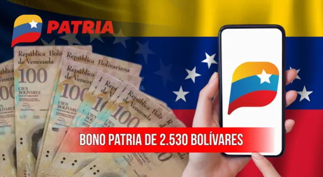 Cómo cobrar el Nuevo Bono Patria de 2.530 bolívares y quiénes son los beneficiarios en Venezuela hoy