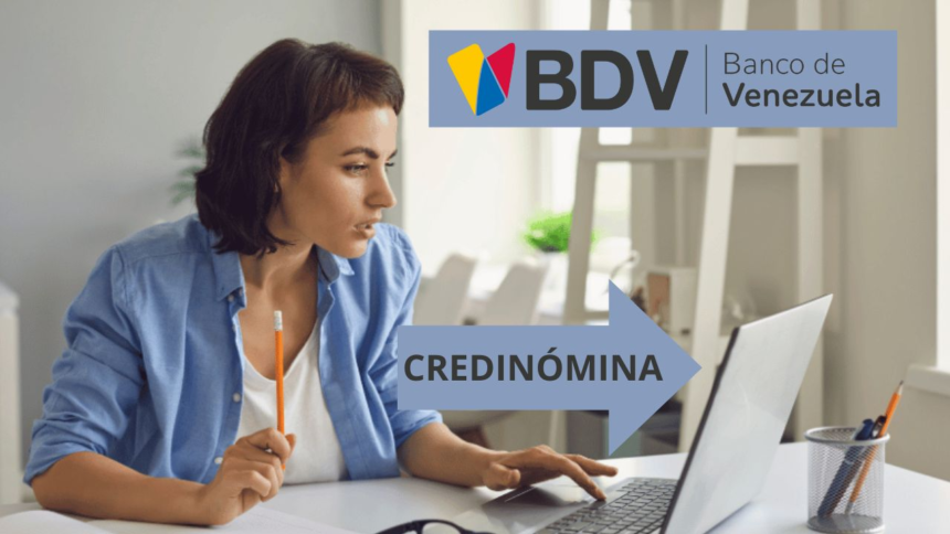 PRÉSTAMO CREDINÓMINA BDV 2024: ¿Cómo ACCEDER en 5 pasos?