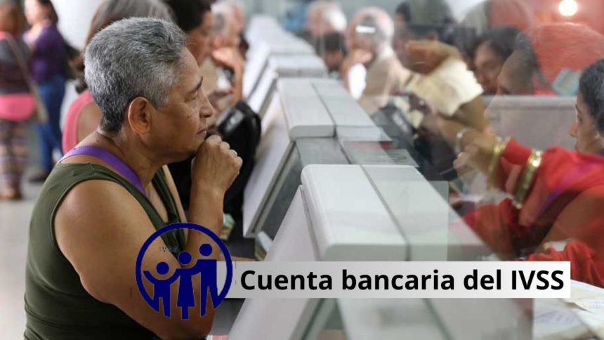 ¿Cuenta bancaria del IVSS bloqueada? Solicita la activación (+ PASOS) 1 Cuenta bancaria del IVSS